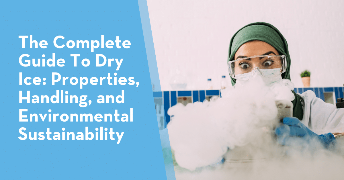 The Complete Guide To Dry Ice: Properties, Handling, And Environmental ...