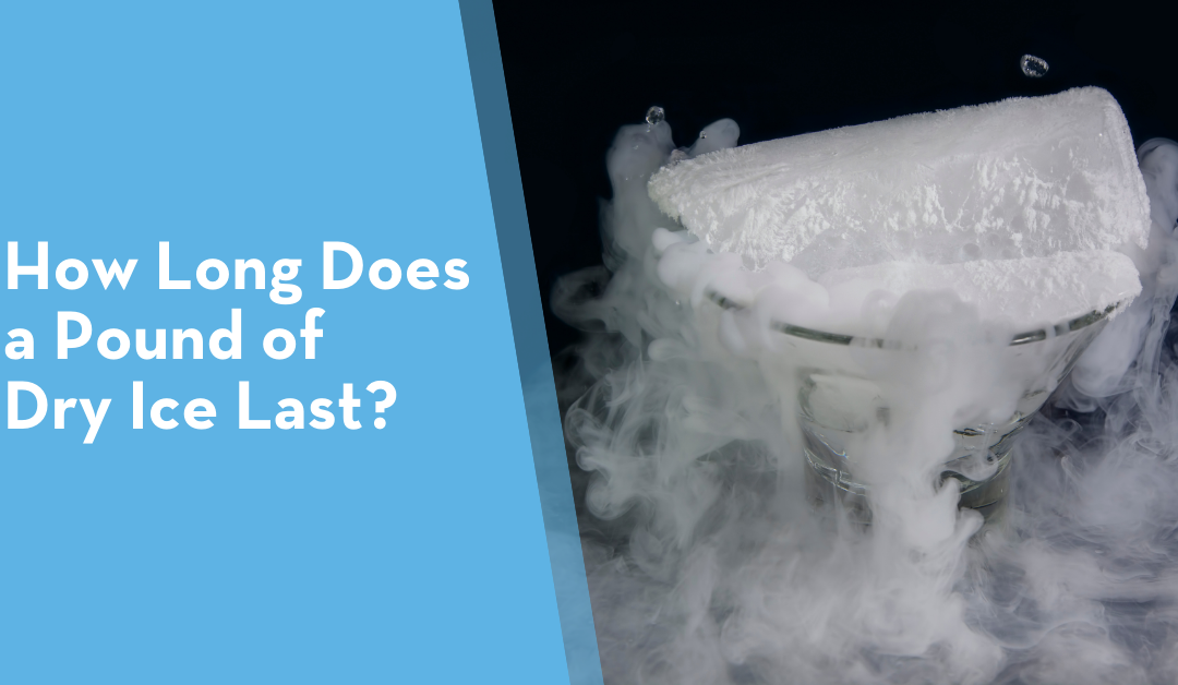 How Long Does a Pound of Dry Ice Last?